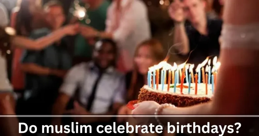 Do muslim Celebrate birthdays? Haram or halal.