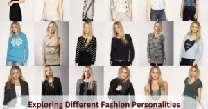 Exploring Different Fashion Personalities 