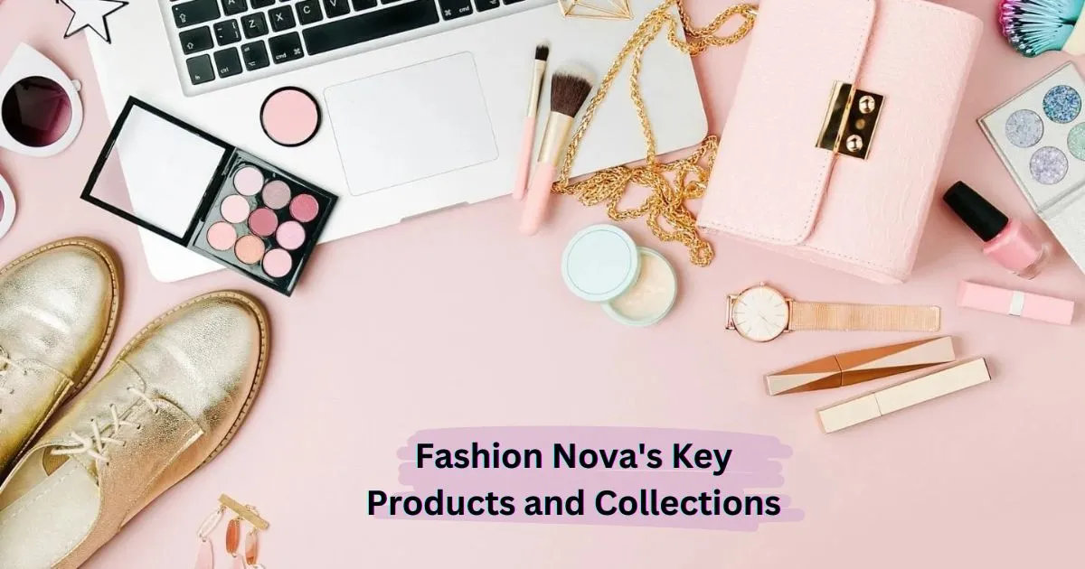 Fashion Nova's Key Products and Collections