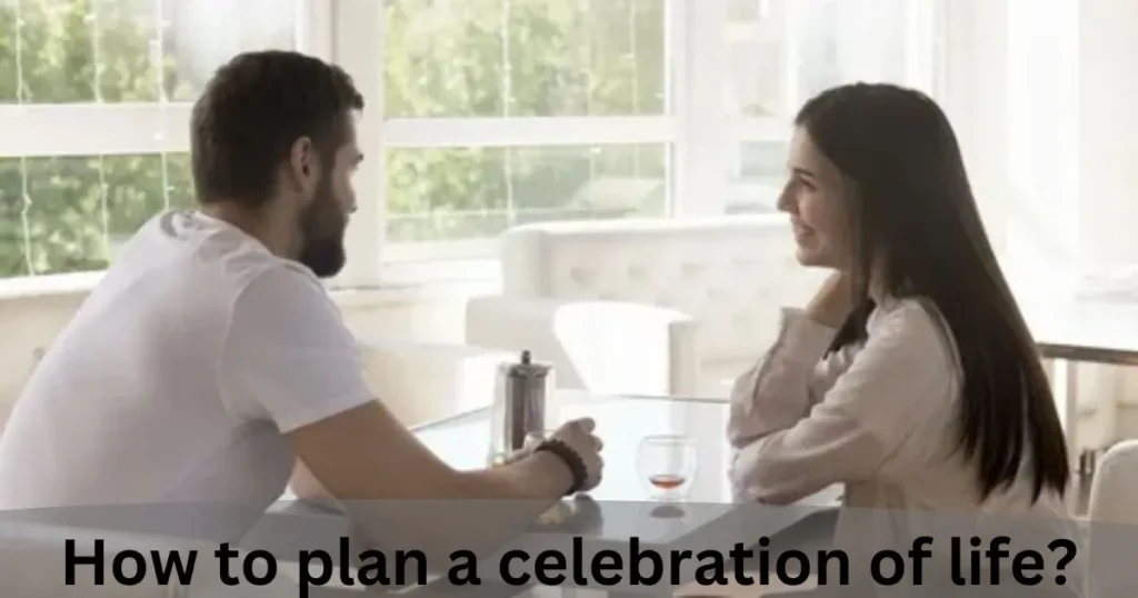 How to plan a celebration of life?