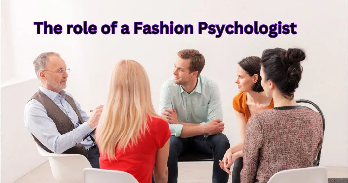 The role of a Fashion Psychologist in shaping perceptions and self-perception