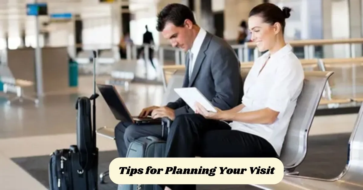 Tips for Planning Your Visit