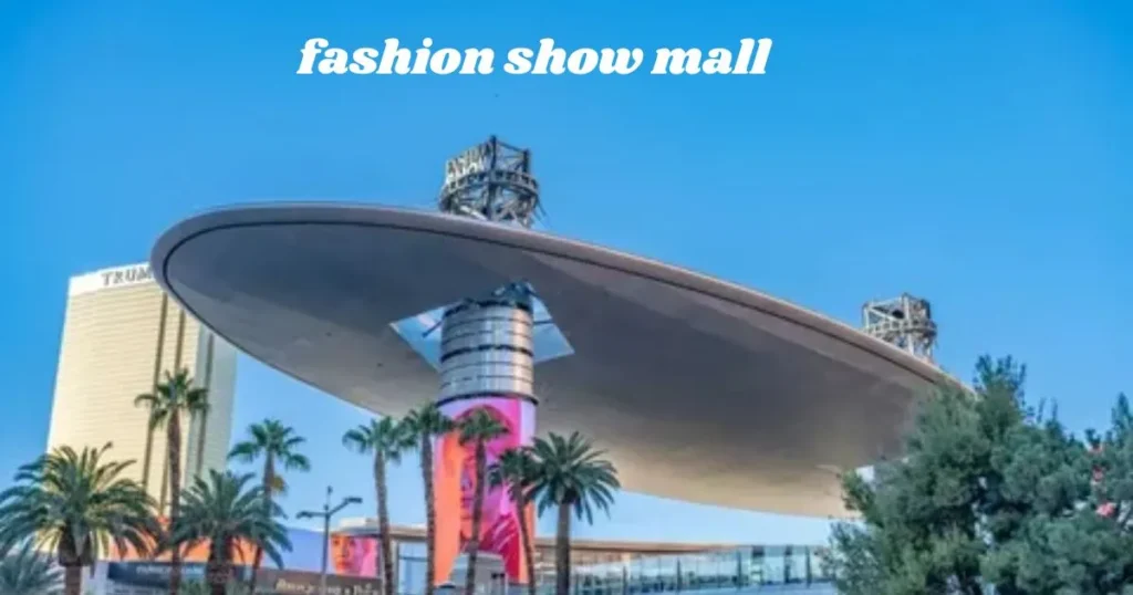 what time does the fashion show mall open