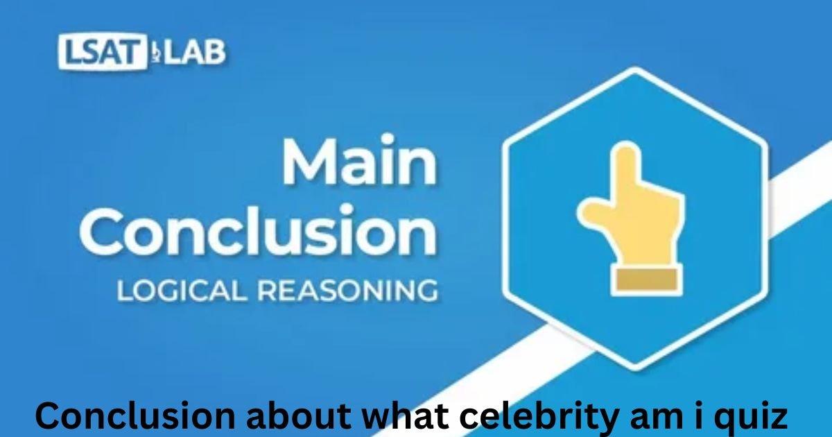 Conclusion about what celebrity am i quiz