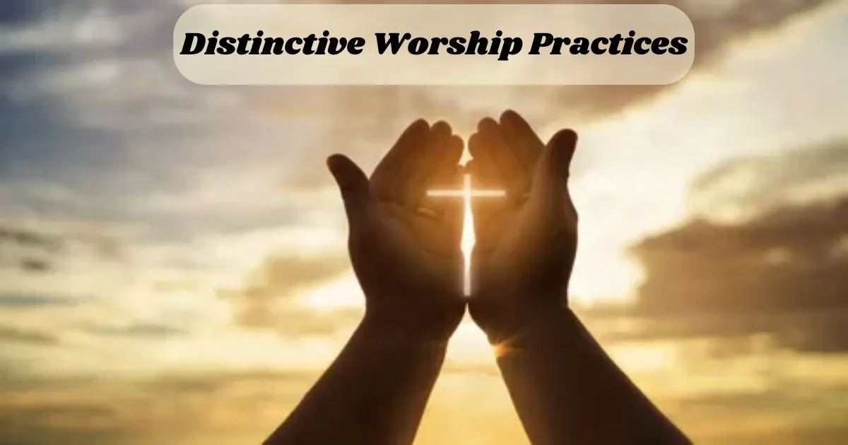 Distinctive Worship Practices