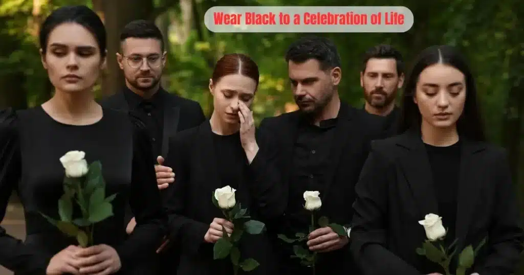 Do You Wear Black to a Celebration of Life