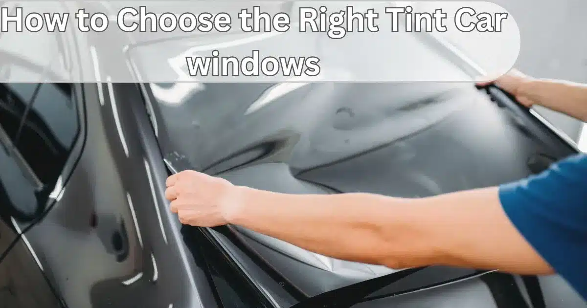 How to Choose the Right Tint Car windows