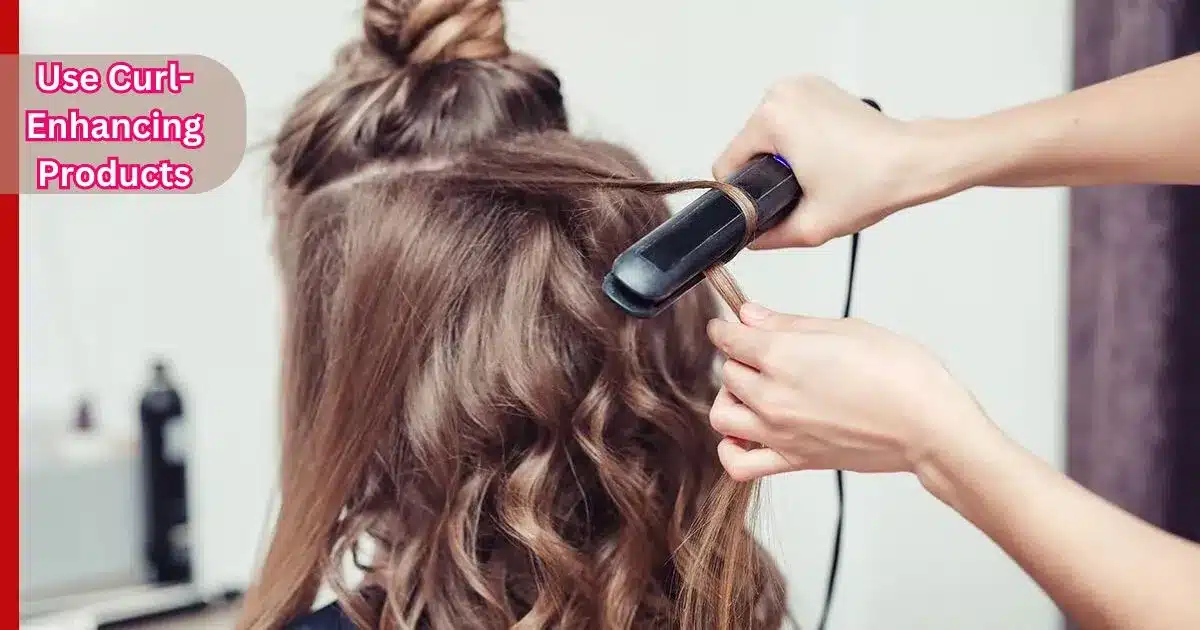 Use Curl-Enhancing Products