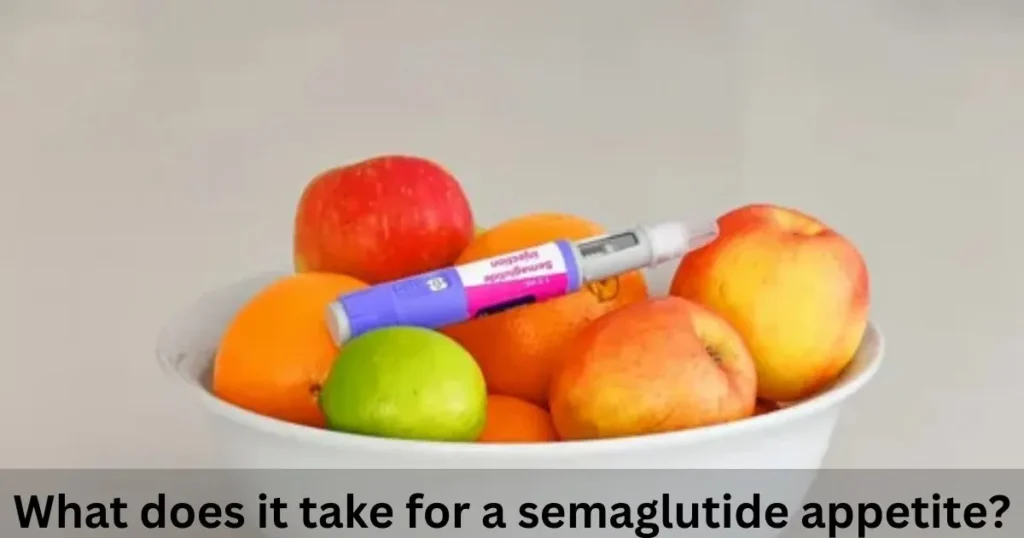 What does it take for a semaglutide appetite?