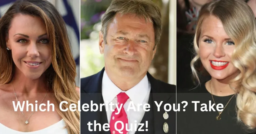 Which Celebrity Are You? Take the Quiz!