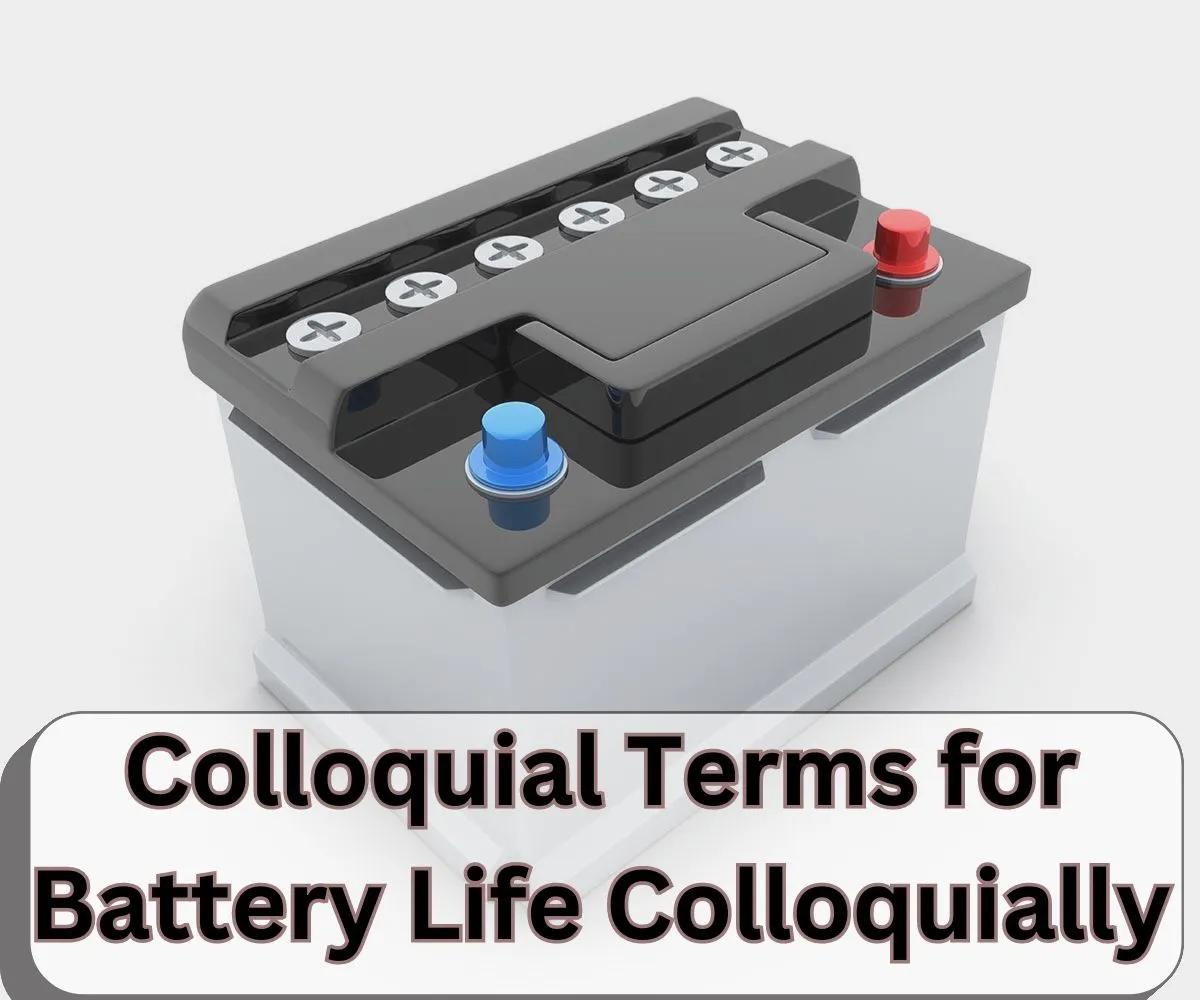 Colloquial Terms for Battery Life Colloquially