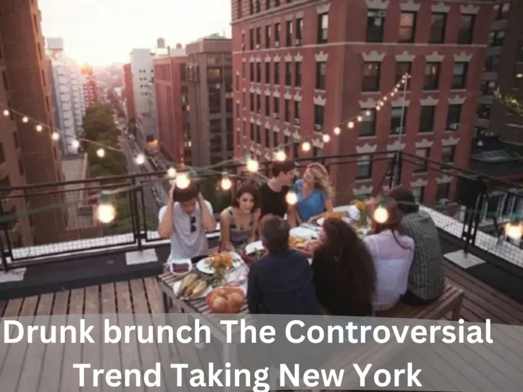 Drunk brunch The Controversial Trend Taking New York