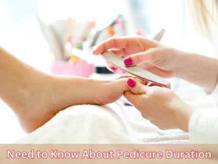 Everything You Need to Know About Pedicure Duration