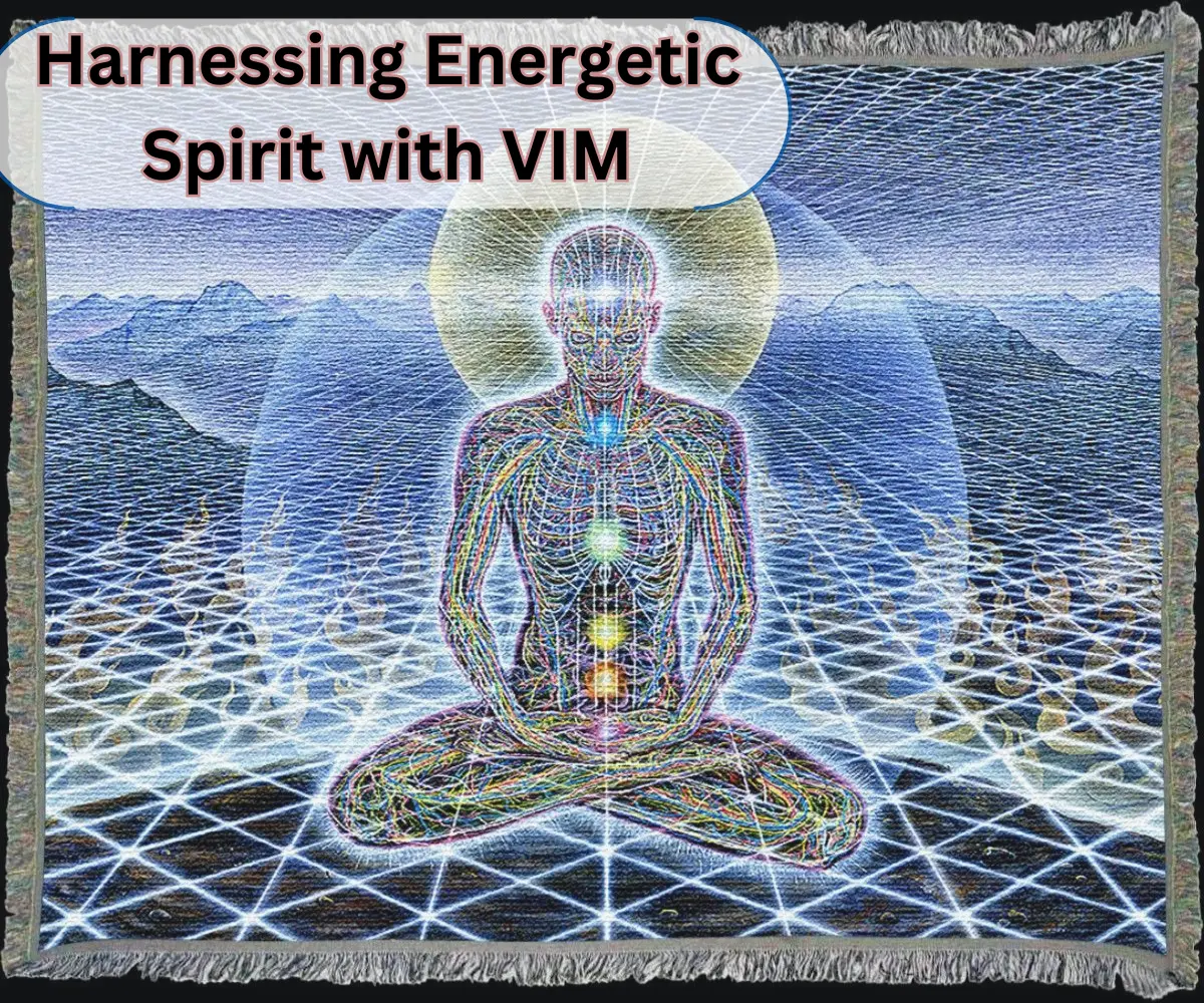 Harnessing Energetic Spirit with VIM