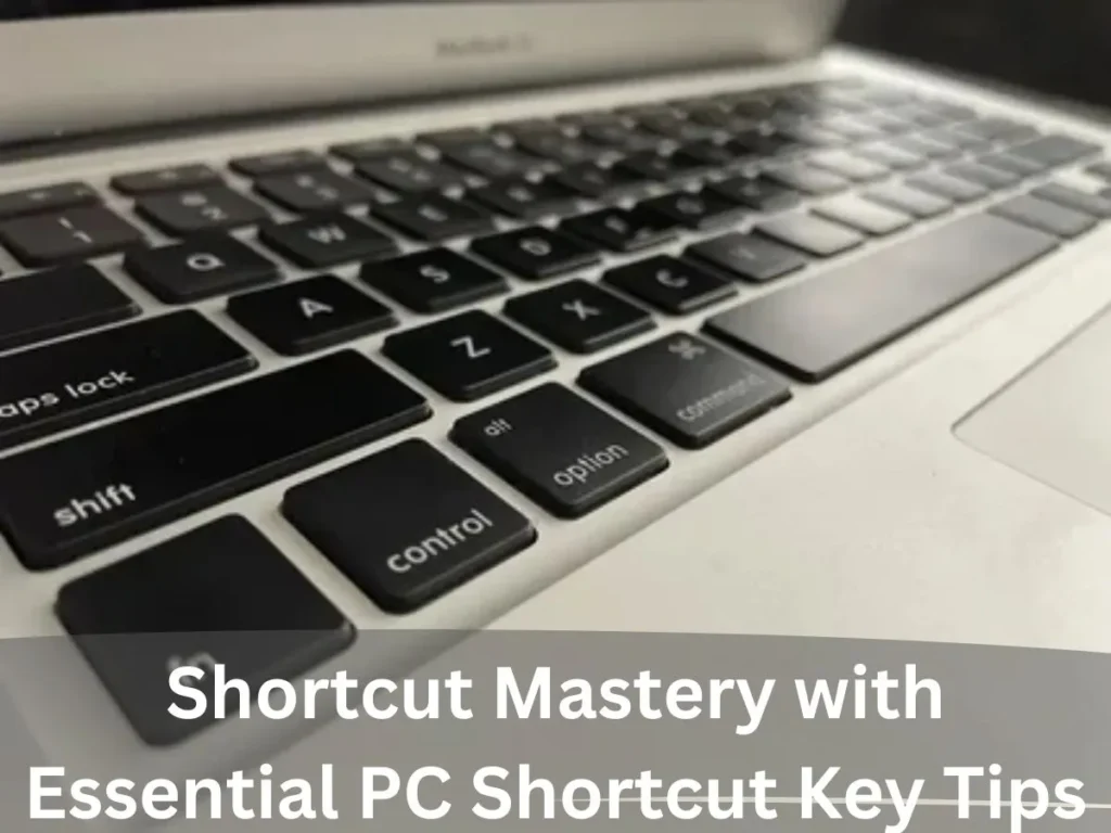 Shortcut Mastery with Essential PC Shortcut Key Tips