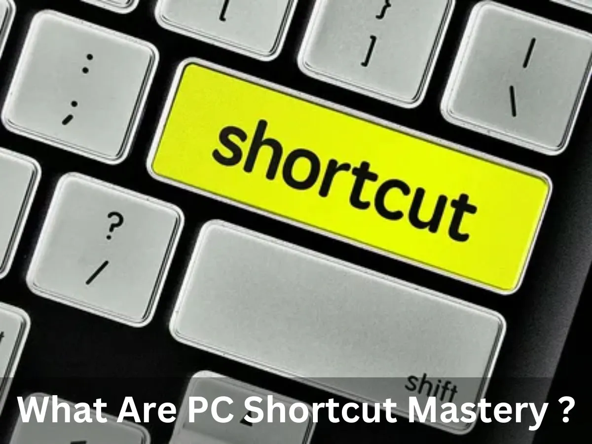 What Are PC Shortcut Mastery ?